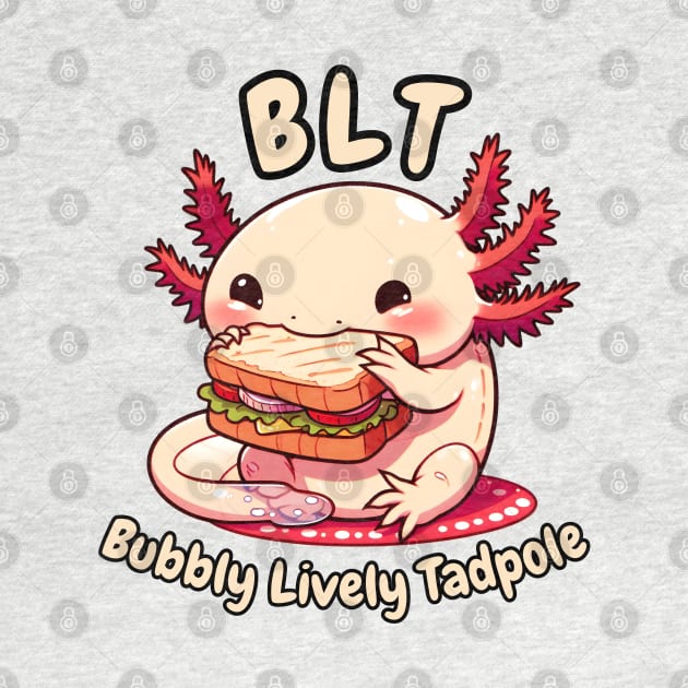 BLT axolotl by Japanese Fever